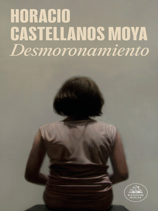 Title details for Desmoronamiento by Horacio Castellanos Moya - Available